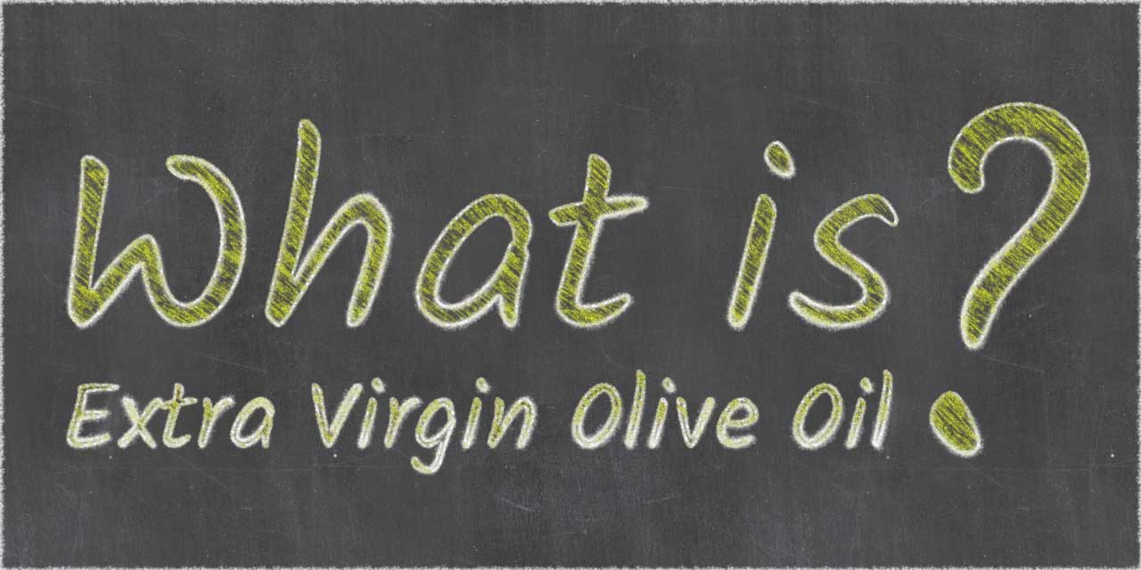 What is Extra Virgin Olive Oil?